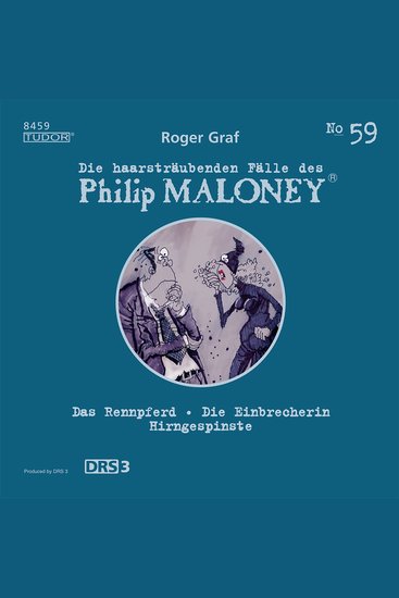 Die haarsträubenden Fälle des Philip Maloney No59 - Das Rennpferd Die Einbrecherin Hirngespinste - cover
