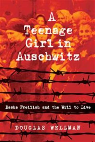A Teenage Girl in Auschwitz - Basha Freilich and the Will to Live - cover