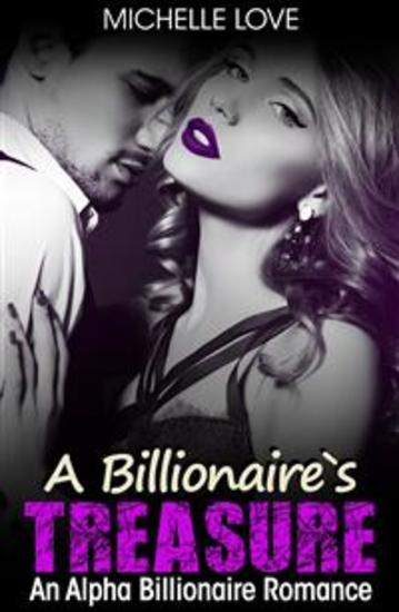 A Billionaire's Treasure - An Alpha Billionaire Romance - cover