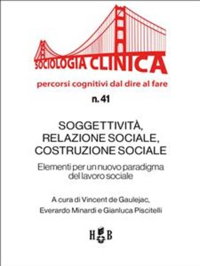 Soggettività relazione sociale costruzione sociale - Elementi per un nuovo paradigma del lavoro sociale - cover