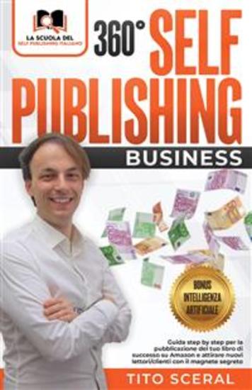 360° Self Publishing Business - Guida step by step per la pubblicazione del tuo libro di successo su Amazon e attirare nuovi lettori clienti con il magnete segreto - cover