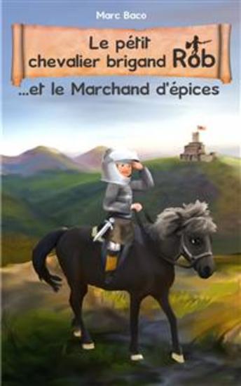 Le Pétit Chevalier Brigand Rob Et Le Marchand D'épices - cover
