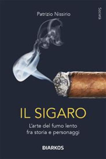 Il sigaro - L'arte del fumo lento fra storia e personaggi - cover