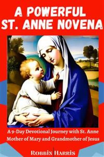 A Powerful St Anne Novena - A 9-Day Devotional Journey with St Anne Prayers for Finding Your Husband - cover