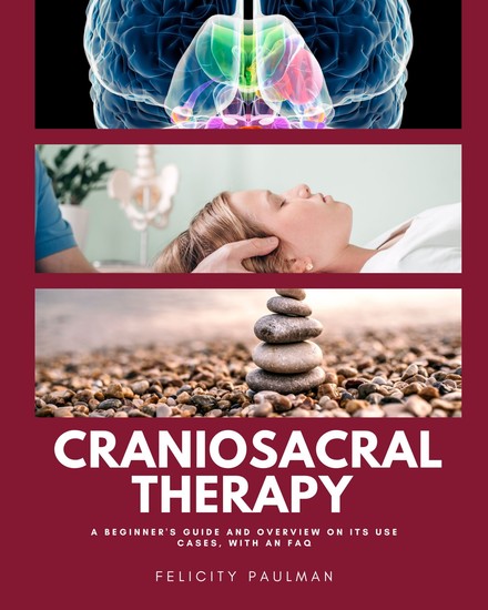 Craniosacral Therapy - A Beginner's Guide and Overview on Its Use Cases with an FAQ - cover