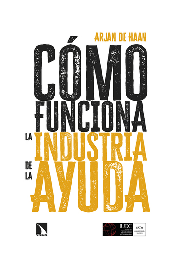 Cómo funciona la industria de la ayuda - Política y práctica del desarrollo internacional - cover