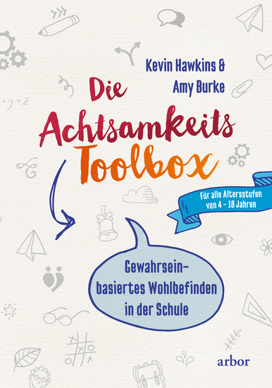 Die Achtsamkeit-Toolbox - Gewahrseinbasiertes Wohlbefinden in der Schule - Für alle Altersstufen von 4 – 18 Jahren - cover
