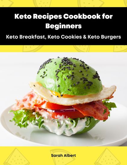Keto Recipes Cookbook for Beginners: Keto Breakfast Keto Cookies & Keto Burgers - cover