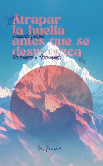 Atrapar la huella antes que se desvanezca - Montañismo y psicoanálisis - cover