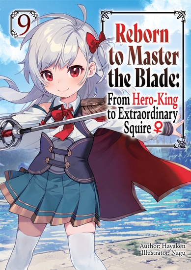 Reborn to Master the Blade: From Hero-King to Extraordinary Squire ♀ Volume 9 - cover