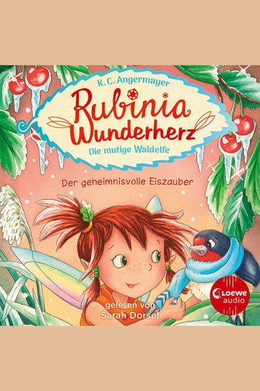 Rubinia Wunderherz die mutige Waldelfe (Band 5) - Der geheimnisvolle Eiszauber - Magisches Hörbuch über Natur Tiere und Freundschaft für Kinder - cover