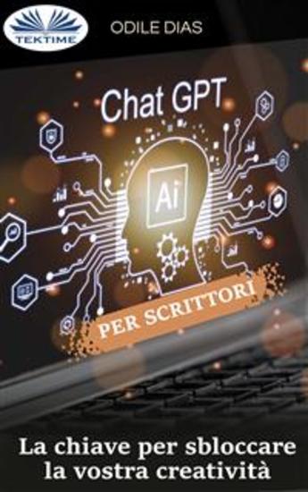 ChatGPT Per Scrittori - La Chiave Per Sbloccare La Vostra Creatività - cover