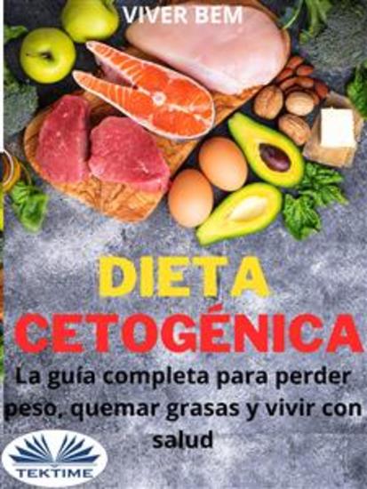 Dieta Cetogénica - La Guía Completa Para Perder Peso Quemar Grasas Y Vivir Con Salud - cover