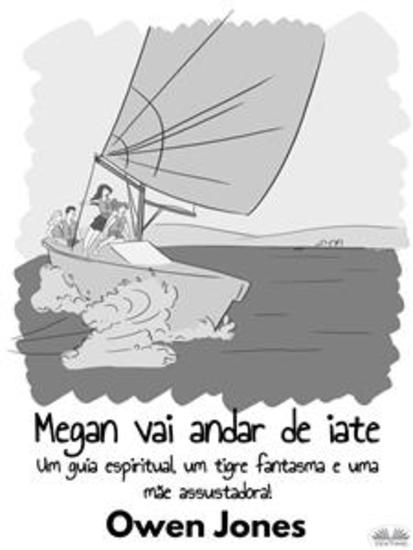 Megan Vai Andar De Iate - Um Guia Espiritual Um Tigre Fantasma E Uma Mãe Assustadora! - cover