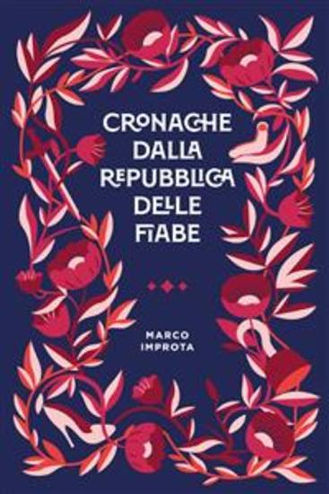Cronache dalla Repubblica delle Fiabe - Il libro di favole pop non adatto ai bambini e neanche a tua suocera - cover