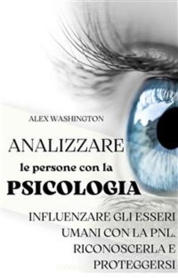 Analizzare le persone con la psicologia: influenzare gli esseri umani utilizzando la PNL Riconoscerla e proteggersi - cover