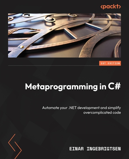 Metaprogramming in C# - Automate your NET development and simplify overcomplicated code - cover