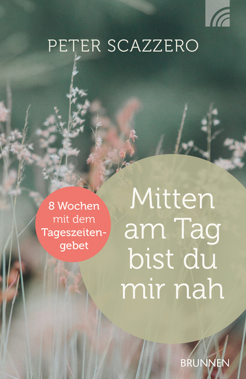 Mitten am Tag bist du mir nah - Acht Wochen mit dem Tageszeitengebet - cover