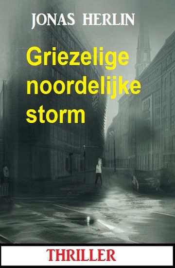 Griezelige noordelijke storm: thriller - cover