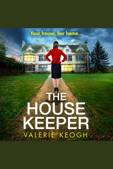 The House Keeper - The completely addictive unputdownable psychological thriller from bestseller Valerie Keogh - cover
