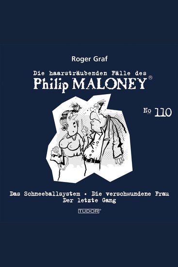 Die haarsträubenden Fälle des Philip Maloney No110 - Das Schneeballsystem Die verschwundene Frau Der letzte Gang - cover