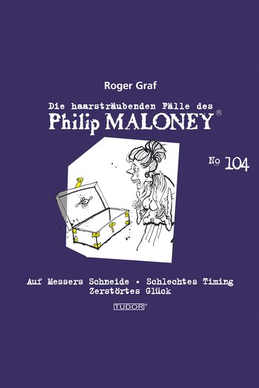 Die haarsträubenden Fälle des Philip Maloney No104 - Auf Messers Schneide Schlechtes Timing Zerstörtes Glück - cover