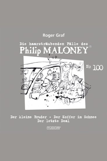 Die haarsträubenden Fälle des Philip Maloney No100 - Der kleine Bruder Der Koffer im Schnee Der letzte Deal - cover