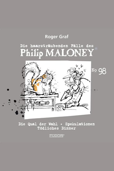 Die haarsträubenden Fälle des Philip Maloney No98 - Die Qual der Wahl Spekulationen Tödliches Dinner - cover
