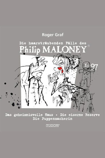 Die haarsträubenden Fälle des Philip Maloney No97 - Das geheimnisvolle Haus Die eiserne Reserve Die Puppenmacherin - cover