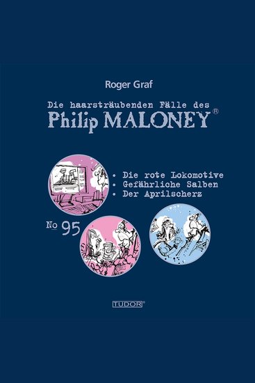 Die haarsträubenden Fälle des Philip Maloney No95 - Die rote Lokomotive Gefährliche Salben Der Aprilscherz - cover