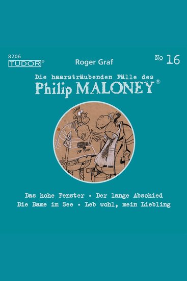 Die haarsträubenden Fälle des Philip Maloney No16 - Das hohe Fenster Der lange Abschied Die Dame im See Leb wohl mein Liebling - cover
