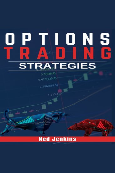 Options Trading Strategies - How to Make Money with the Best and Most Effective Strategies Long-Term Passive Income Strategies for a Job-Free Retirement (2022 Guide for Beginners) - cover