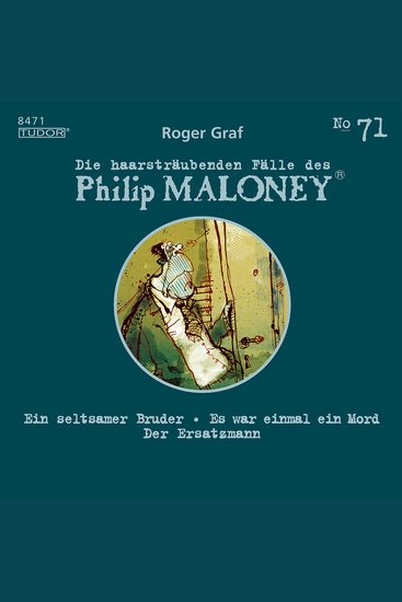 Die haarsträubenden Fälle des Philip Maloney No71 - Ein seltsamer Bruder Es war einmal ein Mord Der Ersatzmann - cover