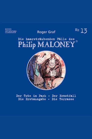 Die haarsträubenden Fälle des Philip Maloney No13 - Der Tote im Park Der Ernstfall Die Erstausgabe Die Terrasse - cover