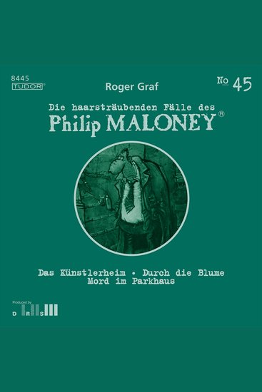 Die haarsträubenden Fälle des Philip Maloney No45 - Das Künstlerheim Durch die Blume Mord im Parkhaus - cover