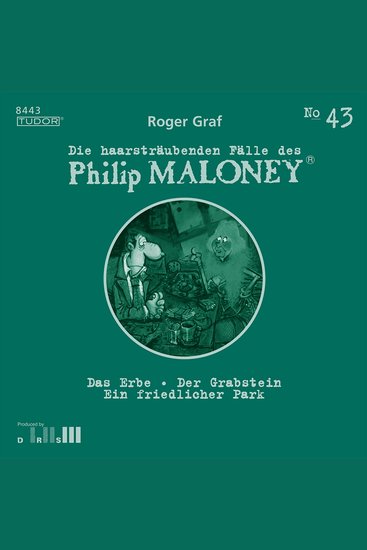 Die haarsträubenden Fälle des Philip Maloney No43 - Das Erbe Der Grabstein Ein friedlicher Park - cover