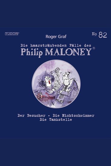 Die haarsträubenden Fälle des Philip Maloney No82 - Der Besucher Die Nichtschwimmer Die Tankstelle - cover