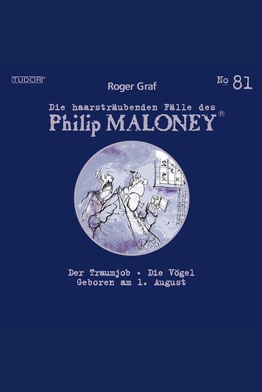 Die haarsträubenden Fälle des Philip Maloney No81 - Der Traumjob Die Vögel Geboren am 1 August - cover