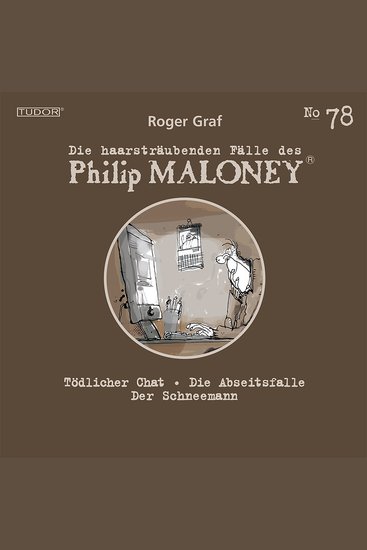 Die haarsträubenden Fälle des Philip Maloney No78 - Tödlicher Chat Die Abseitsfalle Der Schneemann - cover