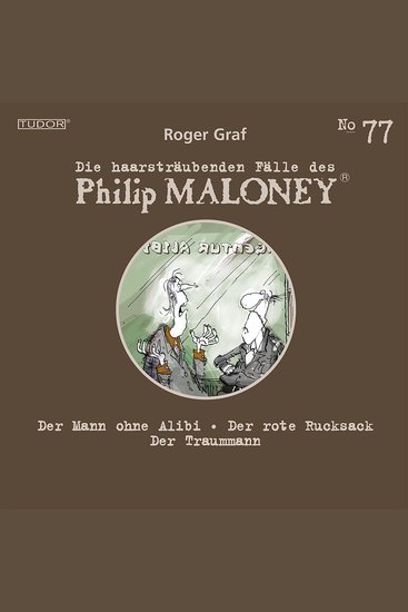 Die haarsträubenden Fälle des Philip Maloney No77 - Der Mann ohne Alibi Der rote Rucksack Der Traummann - cover