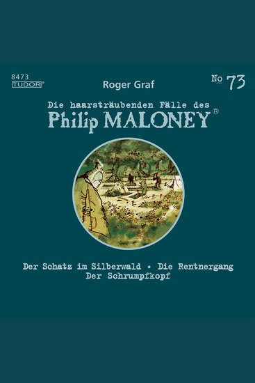 Die haarsträubenden Fälle des Philip Maloney No73 - Der Schatz im Silberwald Die Rentnergang Der Schrumpfkopf - cover