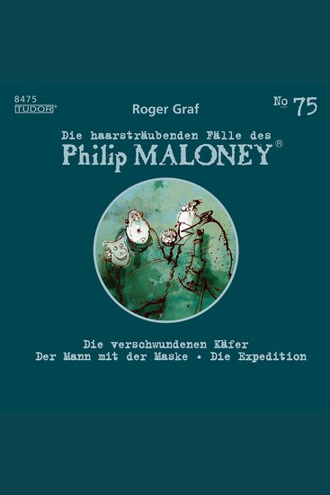 Die haarsträubenden Fälle des Philip Maloney No75 - Die verschwundenen Käfer Der Mann mit der Maske Die Expedition - cover