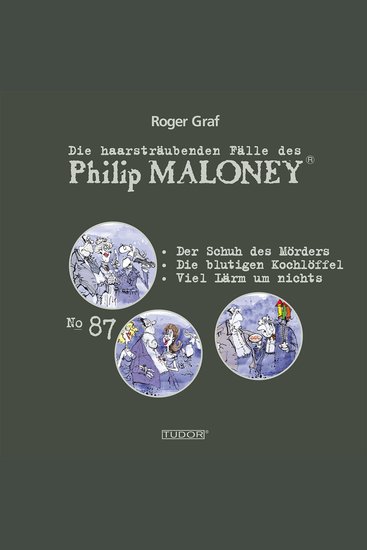 Die haarsträubenden Fälle des Philip Maloney No87 - Der Schuh des Mörders Die blutigen Kochlöffel Viel Lärm um nichts - cover