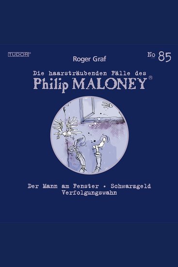 Die haarsträubenden Fälle des Philip Maloney No85 - Der Mann am Fenster Schwarzgeld Verfolgungswahn - cover
