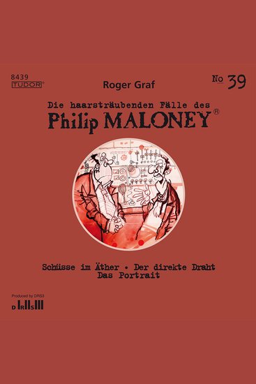 Die haarsträubenden Fälle des Philip Maloney No39 - Schüsse im Äther Der direkte Draht Das Portrait - cover