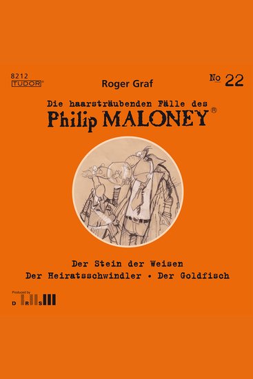 Die haarsträubenden Fälle des Philip Maloney No22 - Der Stein der Weisen Der Heiratsschwindler Der Goldfisch - cover