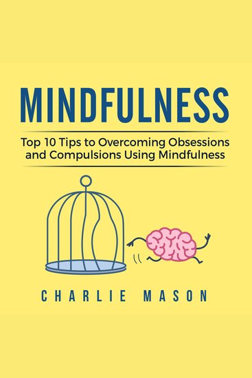 Mindfulness: Mindfulness Tips Guide Workbook to Overcoming Obsessions and Compulsions Stress Anxiety & Compulsive Using Mindfulness Behavioral Skills Meditation - cover