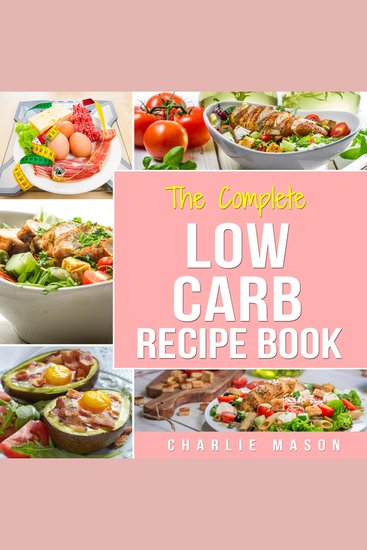 Low Carb Diet Recipes Cookbook: Easy Weight Loss With Delicious Simple Best Ketogenic Recipes To Cook: Low Carb Snacks Food Cookbook Weight Loss Low Carb - cover