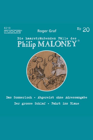 Die haarsträubenden Fälle des Philip Maloney No20 - Das Sommerloch Abgereist ohne Adressangabe Der grosse Schlaf Fahrt ins Blaue - cover