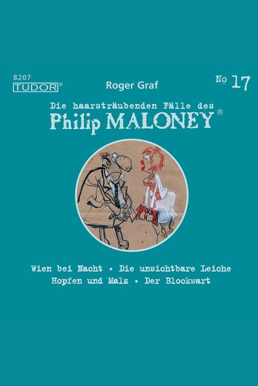 Die haarsträubenden Fälle des Philip Maloney No17 - Wien bei Nacht Die unsichtbare Leiche Hopfen und Malz Der Blockwart - cover